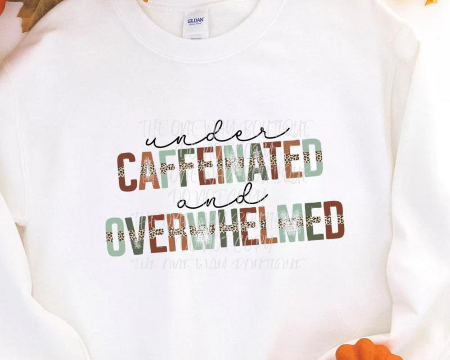 Under Caffeinated and Overwhelmed Crewneck