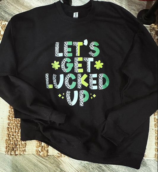 Let's Get Lucked Up Crewneck