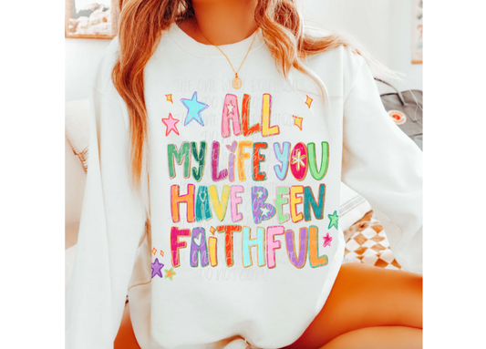 All My Life You Have Been Faithful Crewneck