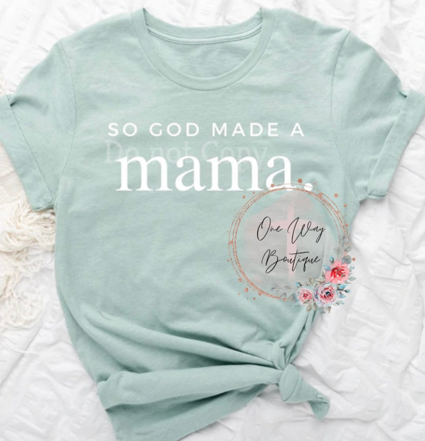 So God Made A Mama Custom Tee