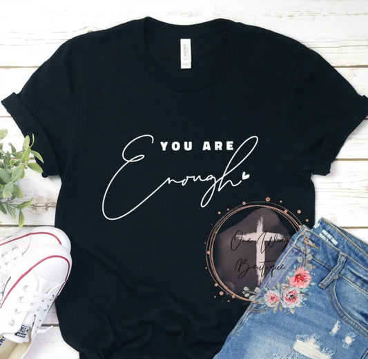 You Are Enough Custom Tee